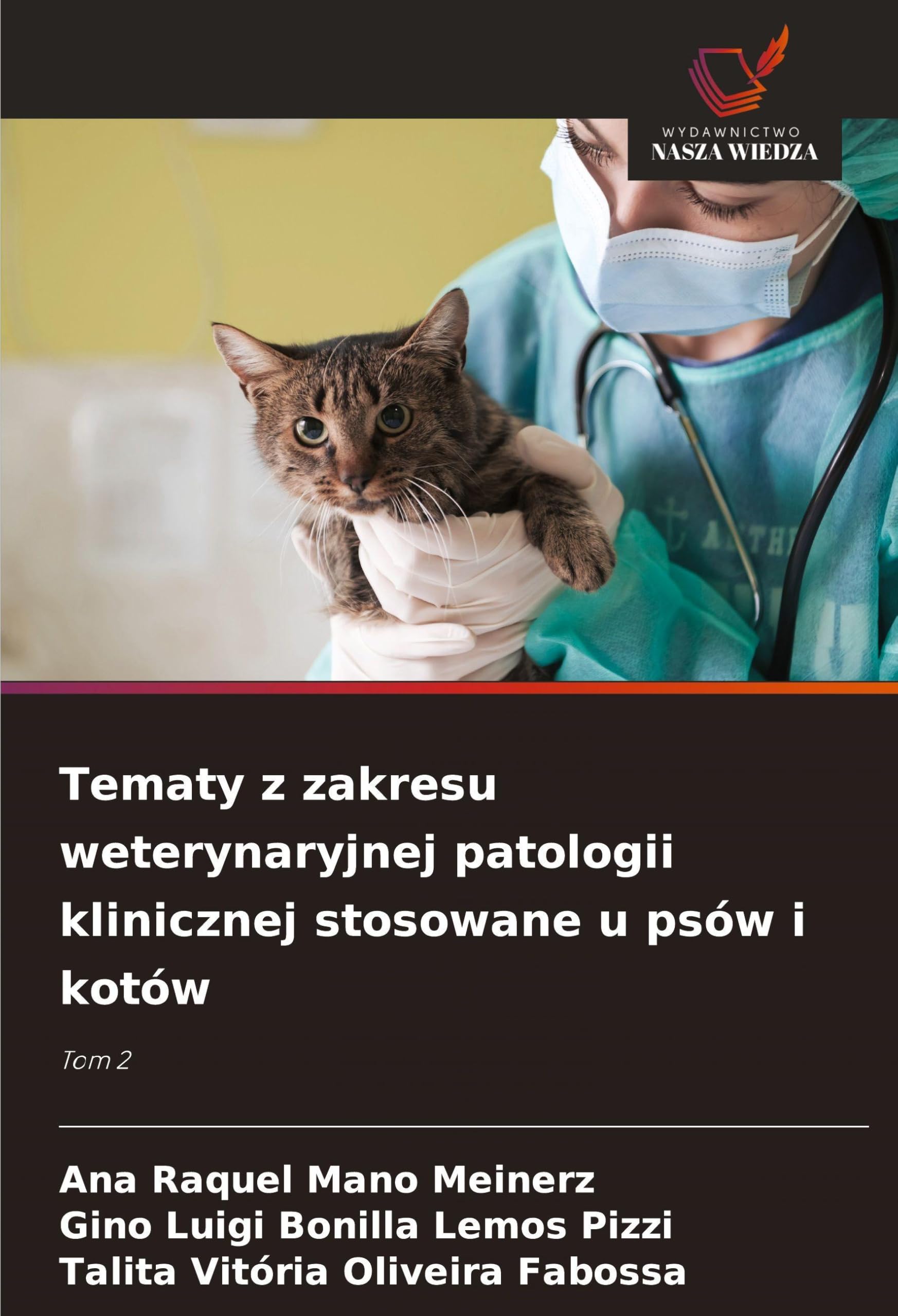 Tematy z zakresu weterynaryjnej patologii klinicznej stosowane u psów i kotów: Tom 2