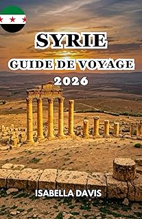 SYRIE GUIDE DE VOYAGE 2026
