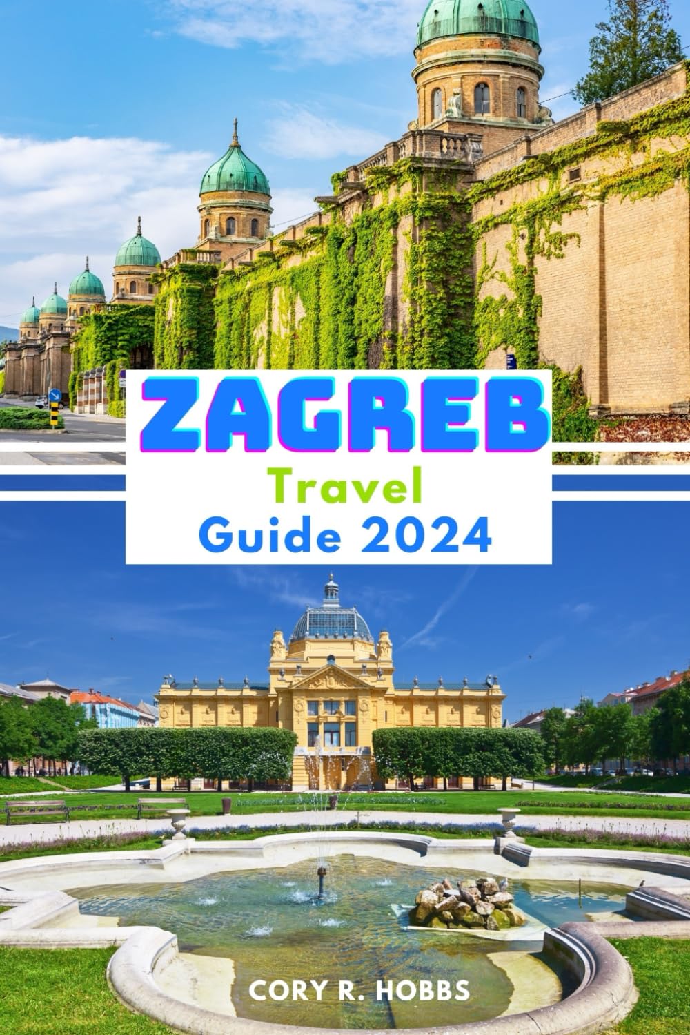 Zagreb Travel Guide 2024: Discover the Secrets, Treasures, and Memorable Moments of Croatia's Capital City.