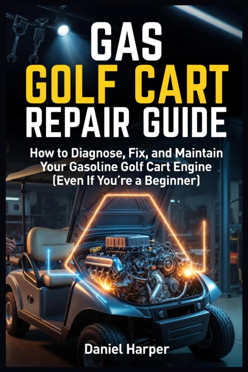 Gas Golf Cart Repair Guide: How to Diagnose, Fix, and Maintain Your Gasoline Golf Cart Engine (Even If You’re a Beginner): 3 (Golf Cart Profit Series)