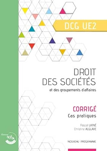 Droit des sociétés et des groupements d'affaires DGC 2: Corrigé - Cas pratiques