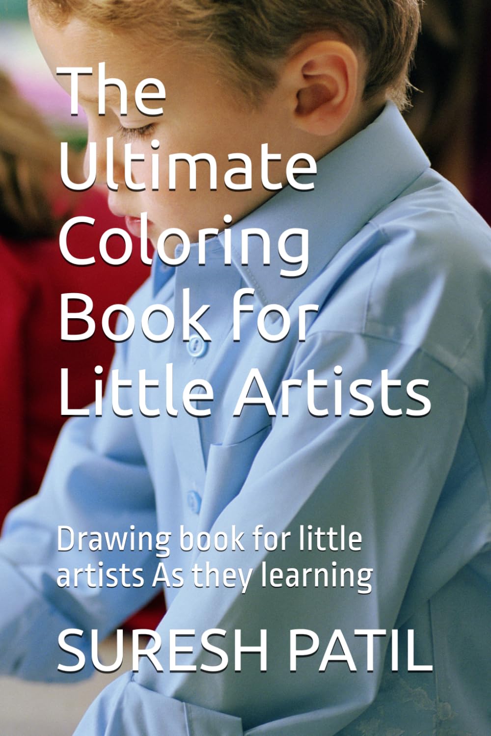 The Ultimate Coloring Book for Little Artists: Drawing book for little artists As they learning