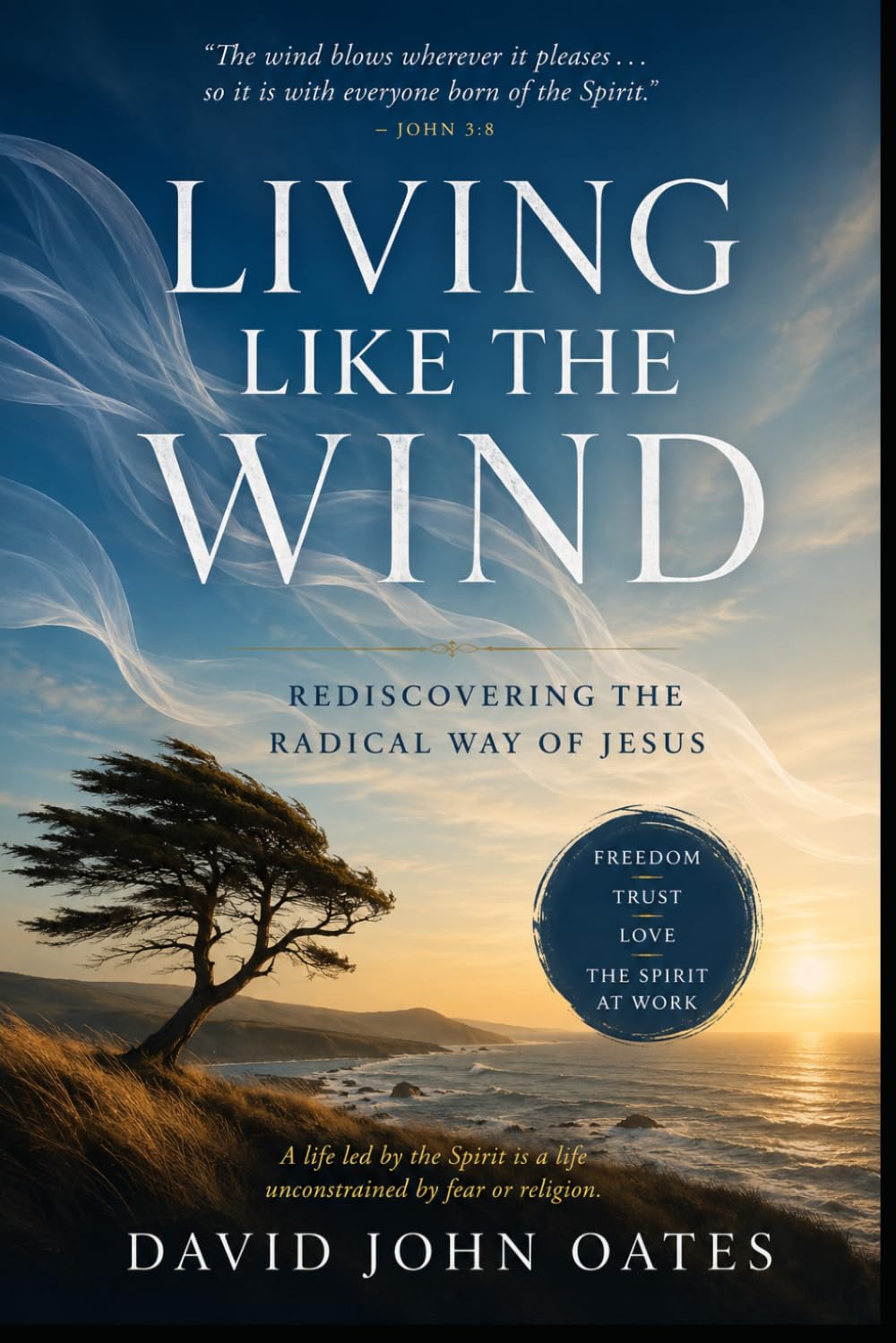 Living Like the Wind: Rediscovering the Radical Way of Jesus (The Lessons of Love)