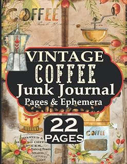 Vintage Coffee Junk Journal Pages & Ephemera: 22 Page Antique Espresso Theme Kit For Scrapbooking And Collage