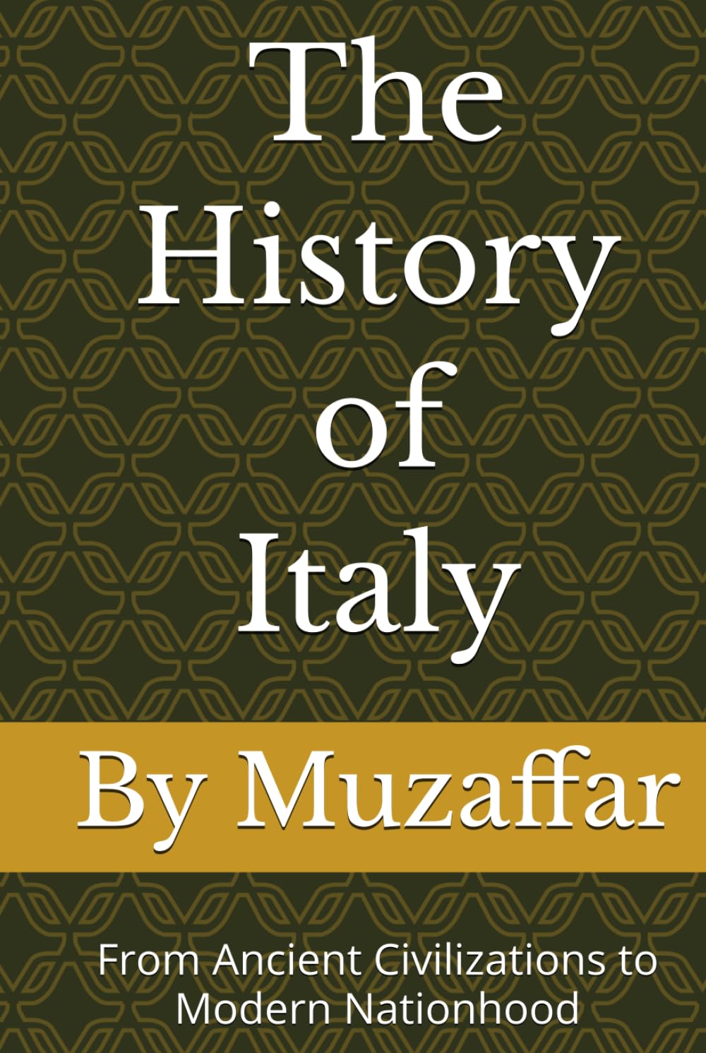 The History of Italy: From Ancient Civilizations to Modern Nationhood (history books)