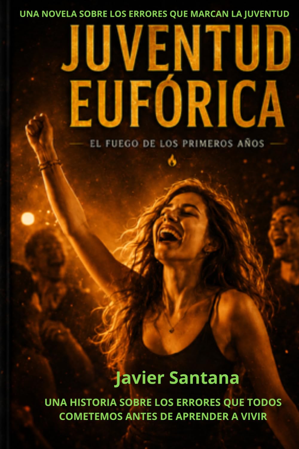 JUVENTUD EUFORICA: El fuego de los primeros años.