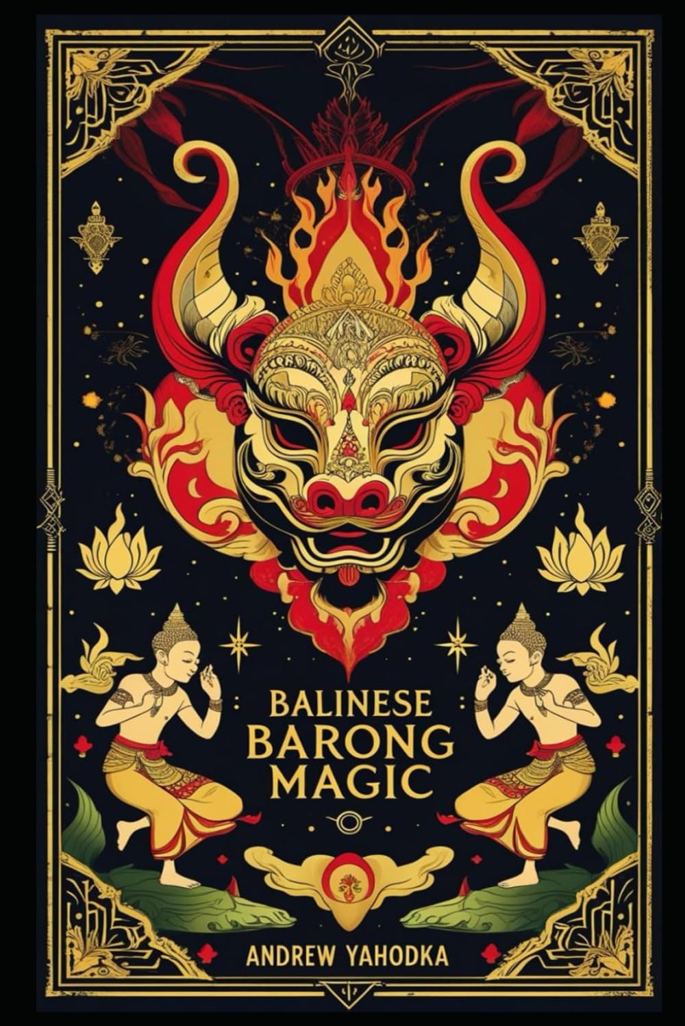 Balinese Barong Magic: Masked Rituals, Dance Ceremonies, and Spirit Invocation (Witch's Practice)