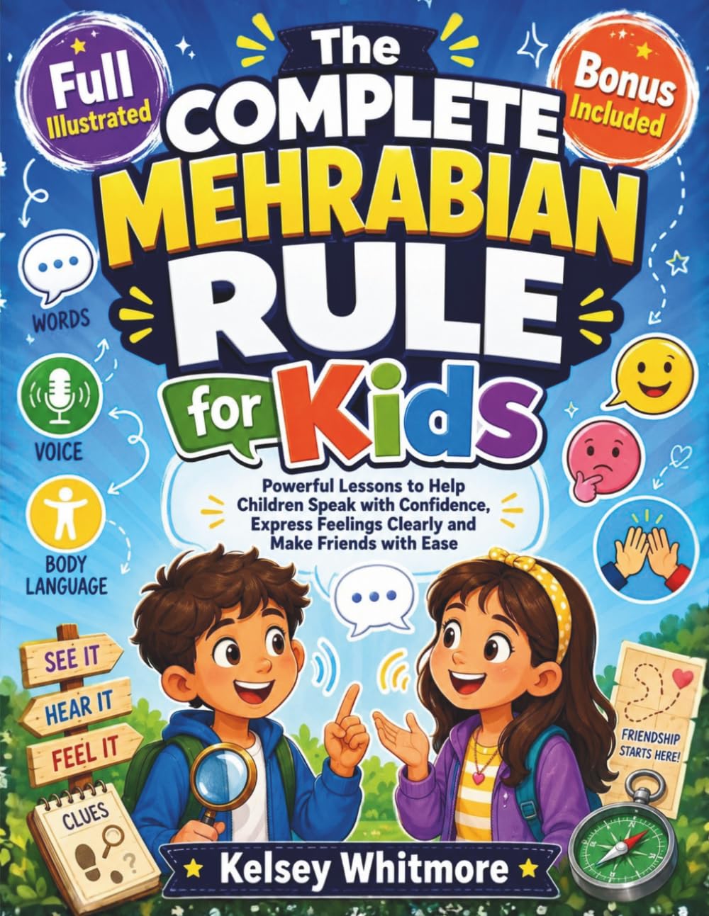 The Complete Mehrabian Rule for Kids: Powerful Lessons to Help Children Speak with Confidence, Express Feelings Clearly and Make Friends with Ease