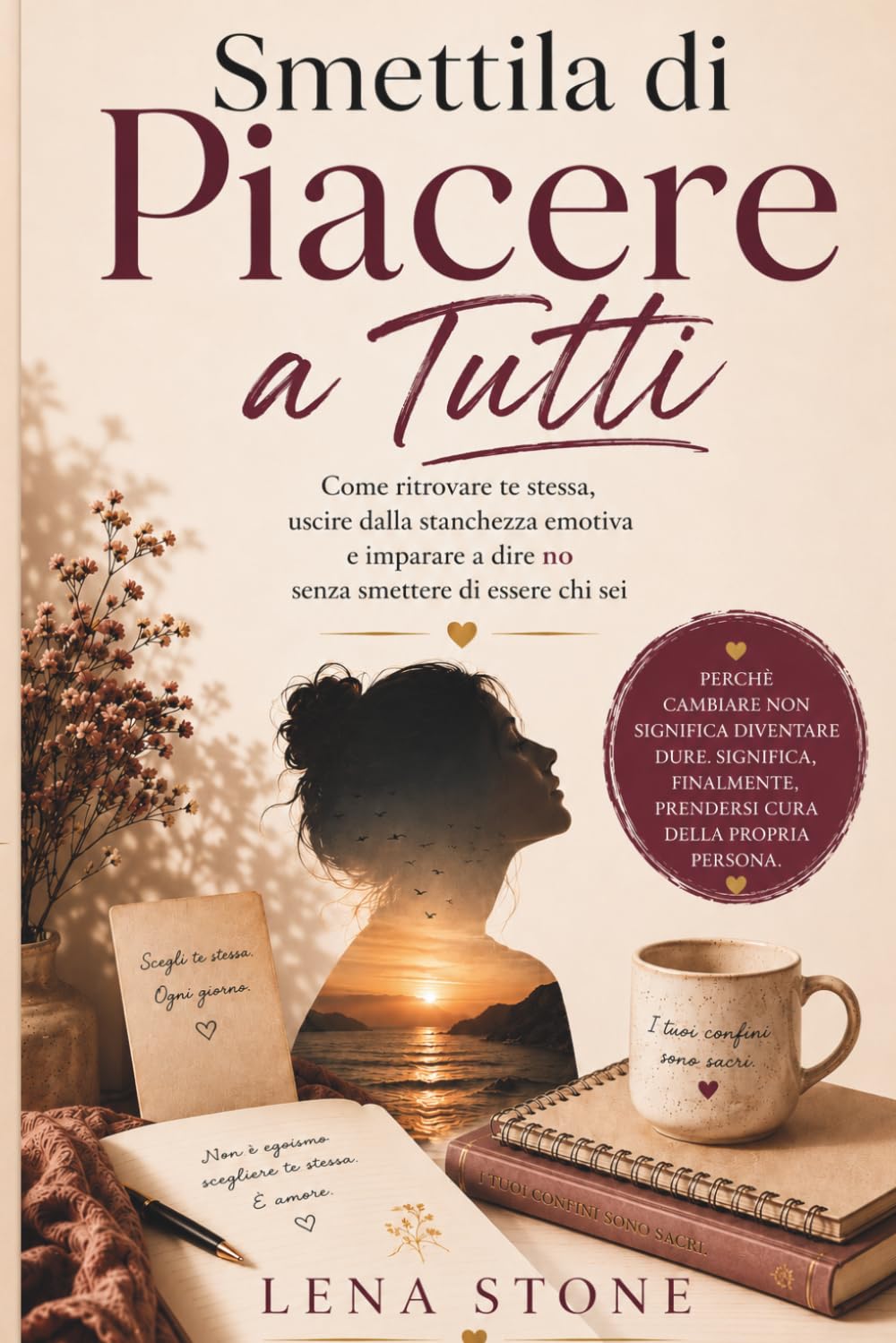 Smettila di Piacere a Tutti: Come ritrovare te stessa, uscire dalla stanchezza emotiva e imparare a dire no — senza smettere di essere chi sei