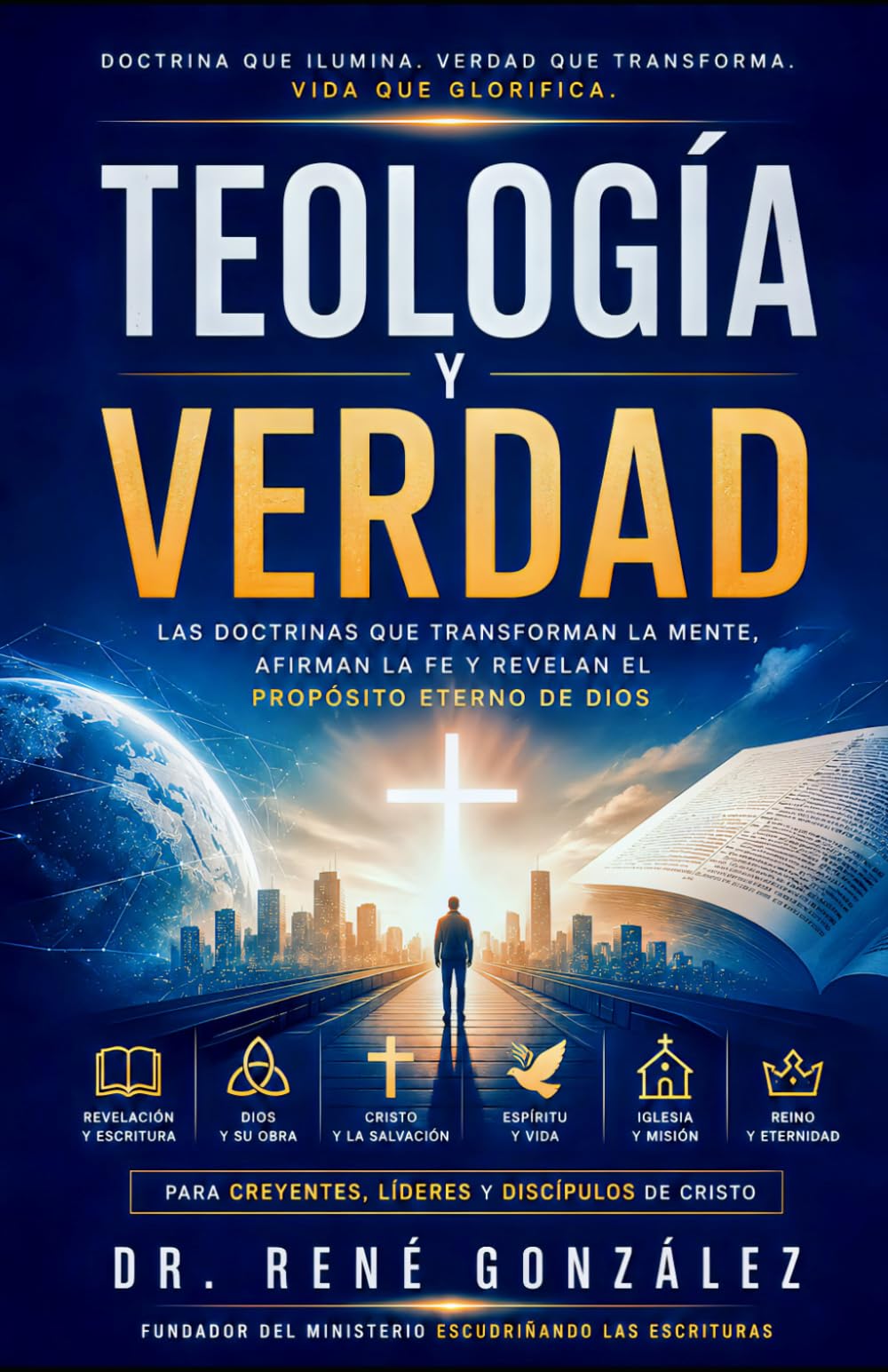 Teología y Verdad: Las doctrinas que transforman la mente afirman la fe y revelan el propósito eterno de Dios (Colección Palabra Viva)