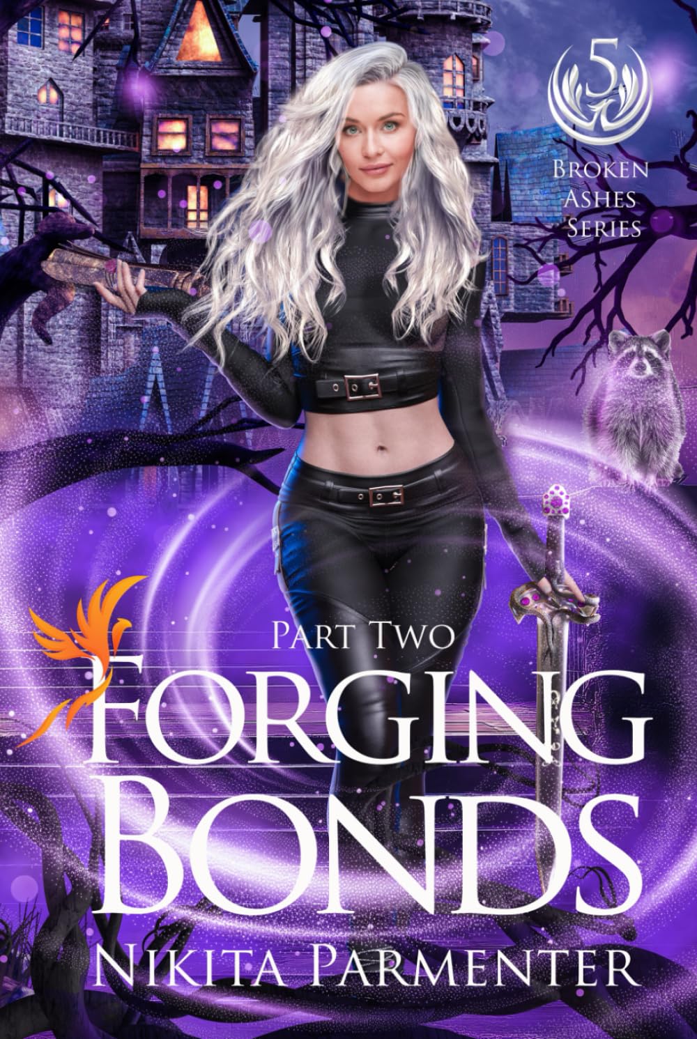 Forging Bonds - Part Two (Broken Ashes) Book 5