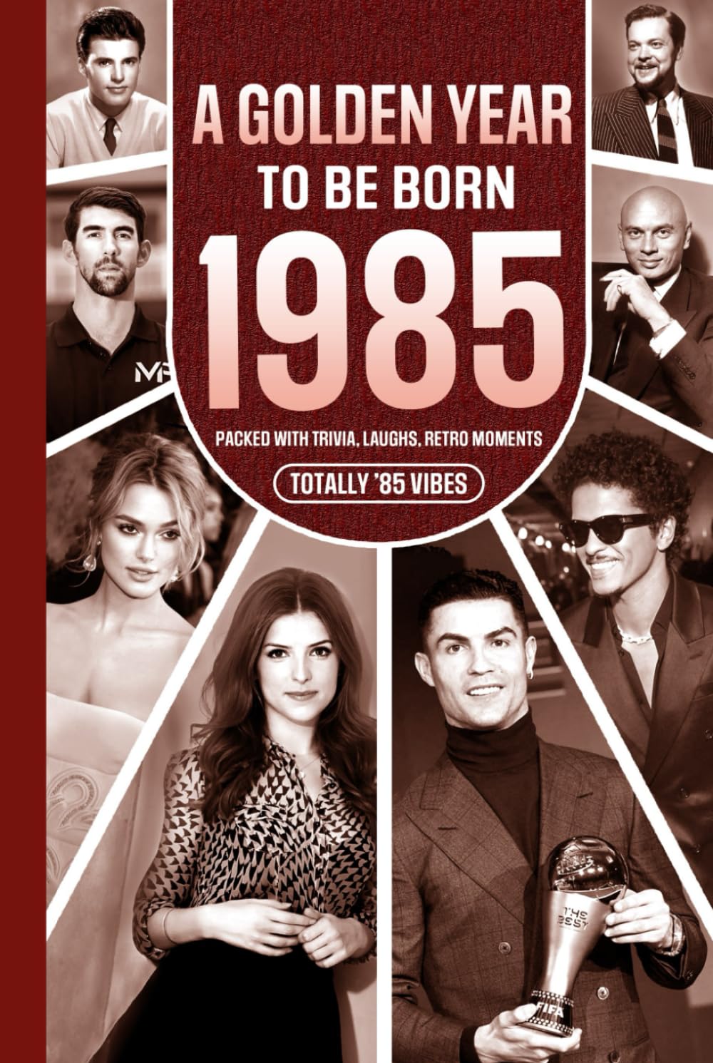 1985 A Golden Year To Be Born: Packed with Trivia, Laughs, Retro Moments & Totally '85 Vibes: UK, US & World News Retold in a Birthday Keepsake for Men, Women, Friends & Loved Ones