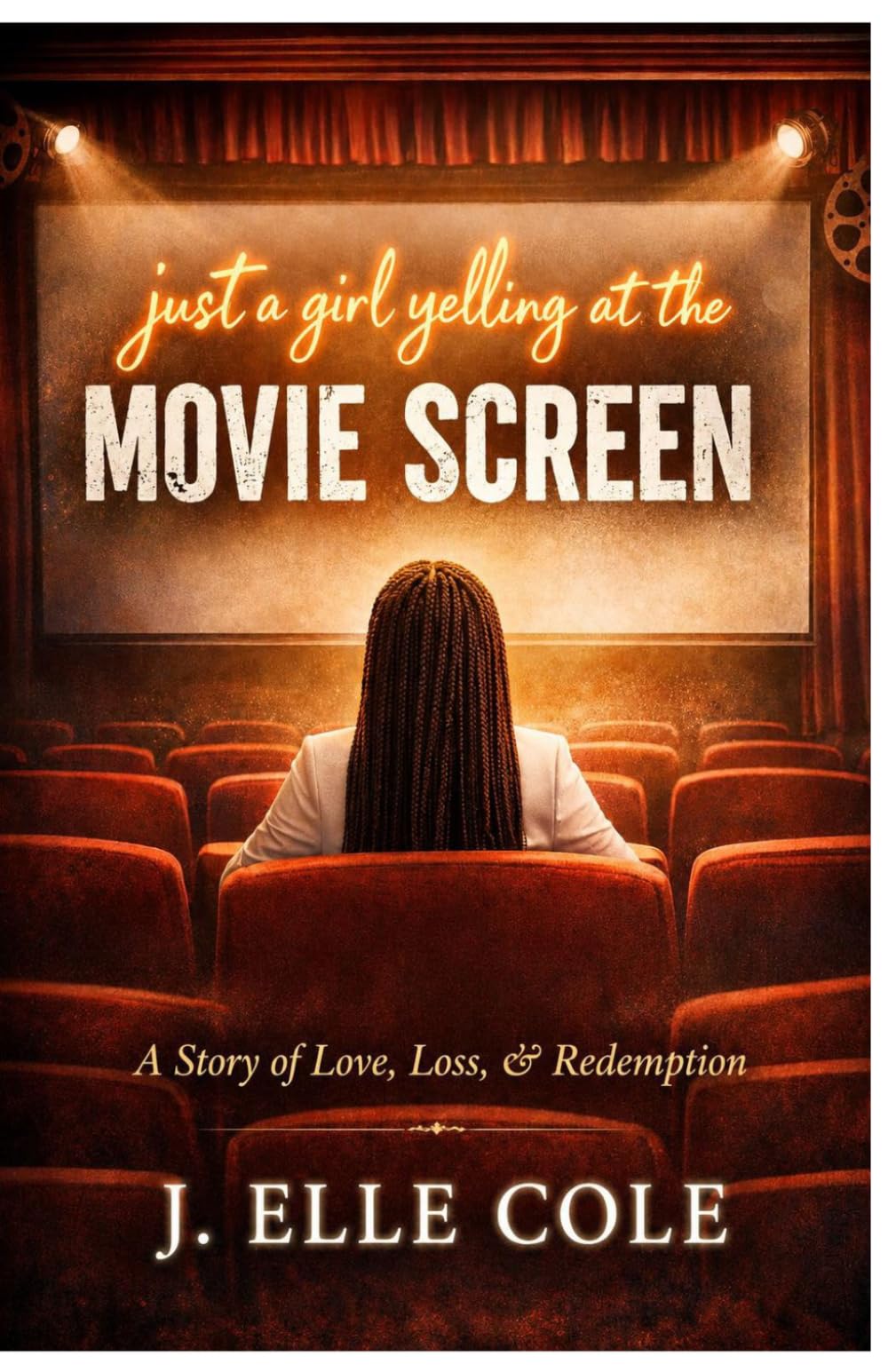 Just A Girl Yelling At The Movie Screen: A Story of Love, Loss & Redemption