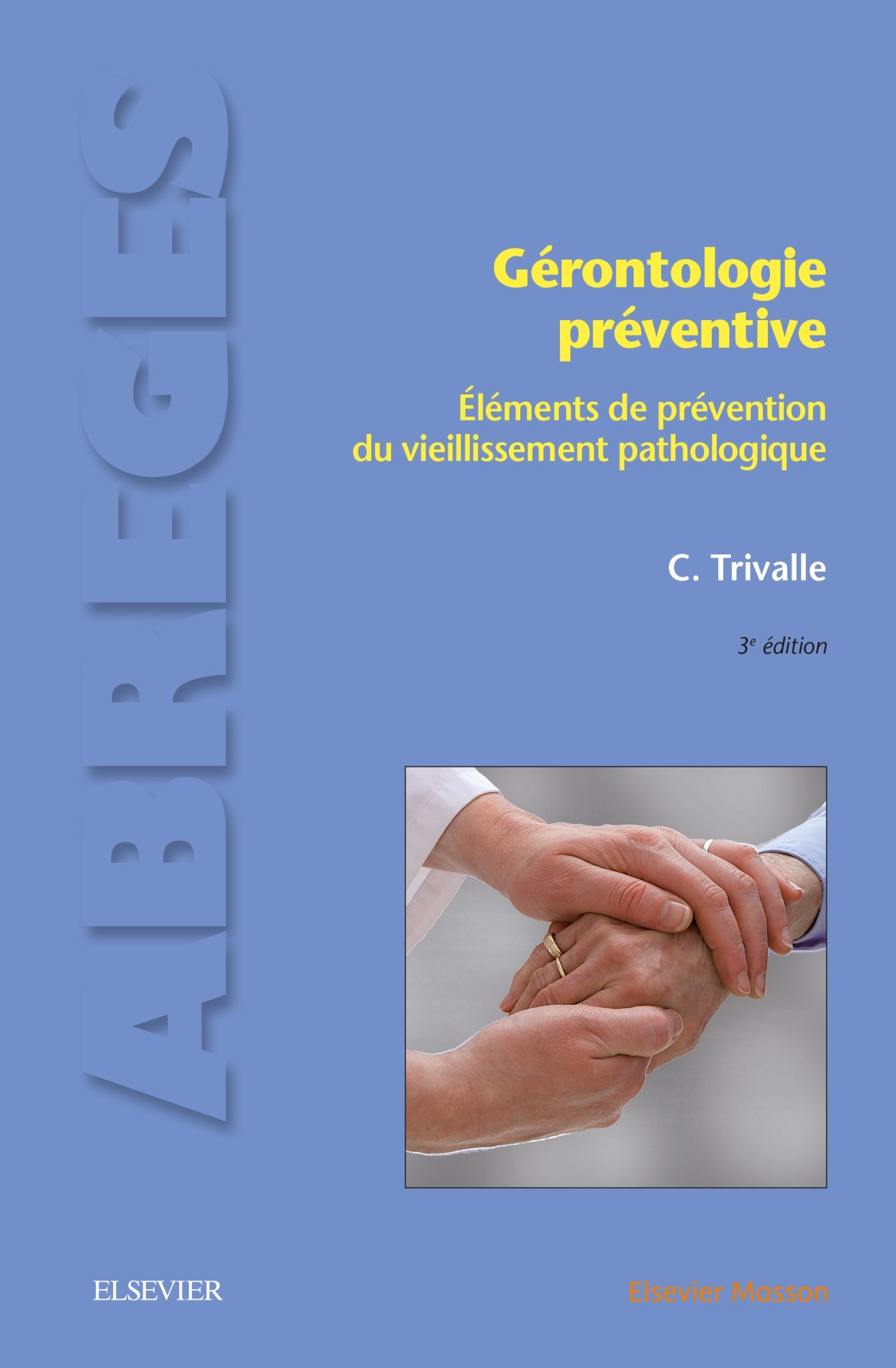 Gérontologie Préventive: Eléments de prévention du vieillissement pathologique