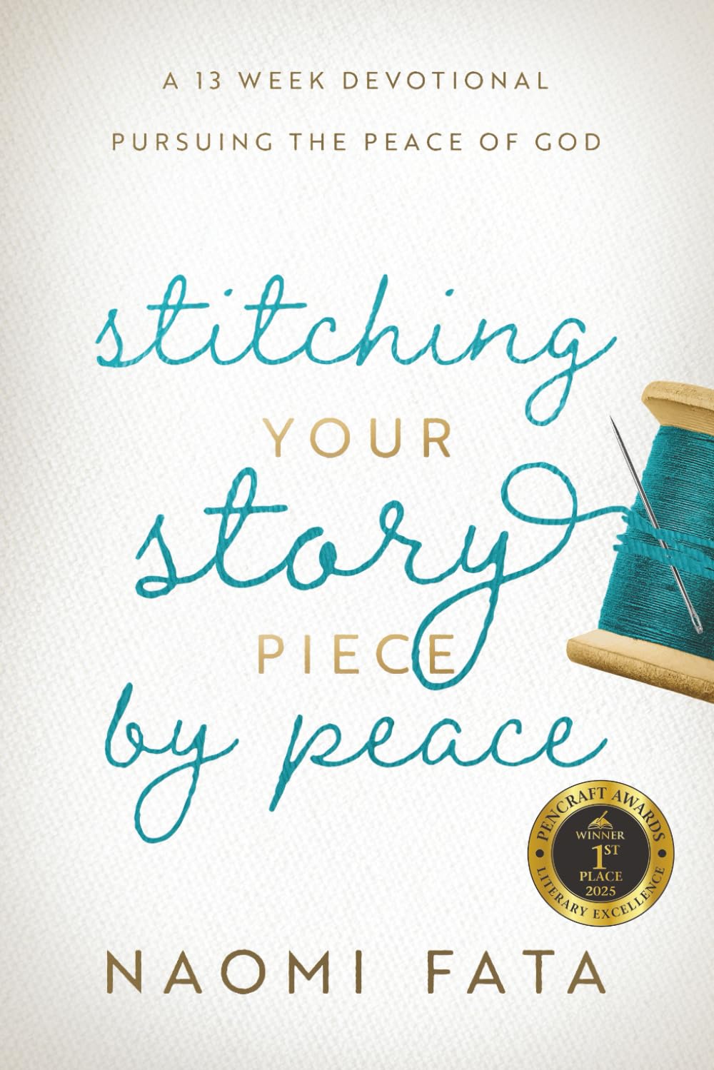 Stitching Your Story Piece by Peace: A 13 Week Devotional Pursuing the Peace of God