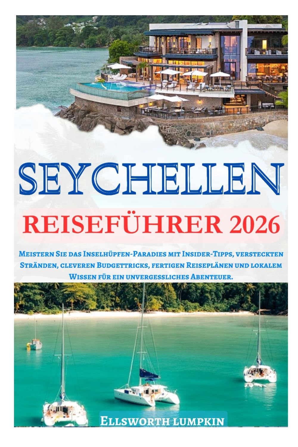 SEYCHELLEN REISEFÜHRER 2026: Meistern Sie das Inselhüpfen-Paradies mit Insider-Tipps, versteckten Stränden, cleveren Budget Tricks, fertigen ... unvergessliches Abenteuer. (German Edition)      Paperback – March 9, 2026