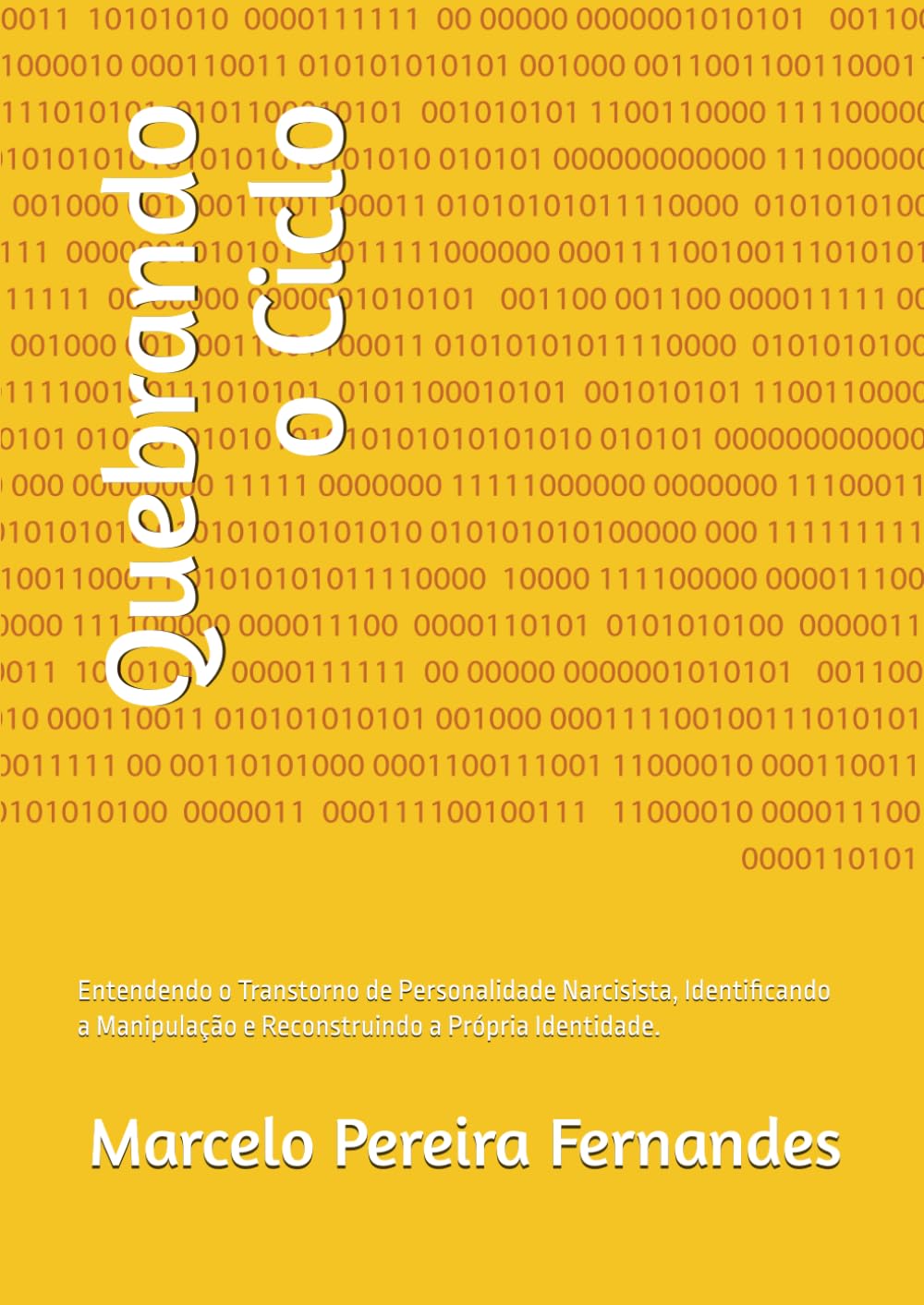 Quebrando o Ciclo: Entendendo o Transtorno de Personalidade Narcisista, Identificando a Manipulação e Reconstruindo a Própria Identidade.