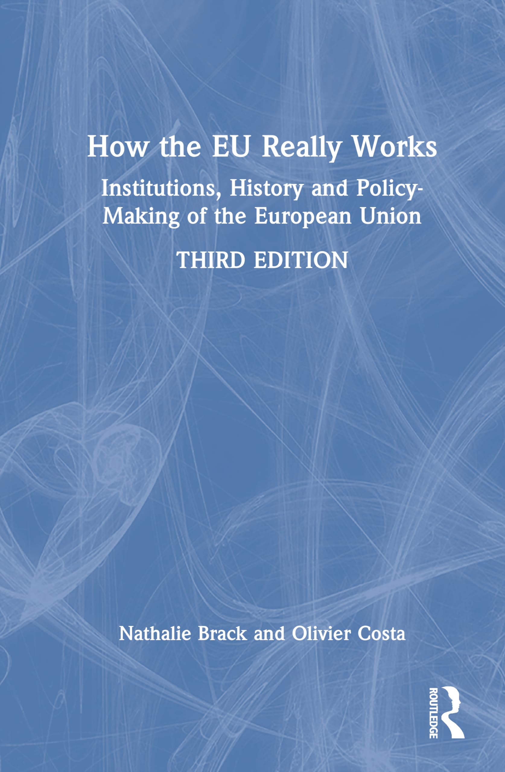 How the EU Really Works: Institutions, History and Policy-Making of the European Union