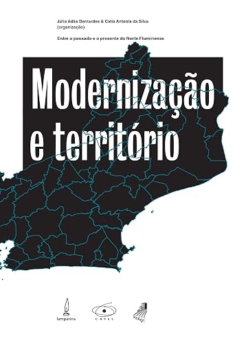 Modernização e território: Entre o passado e o presente do Norte Fluminense