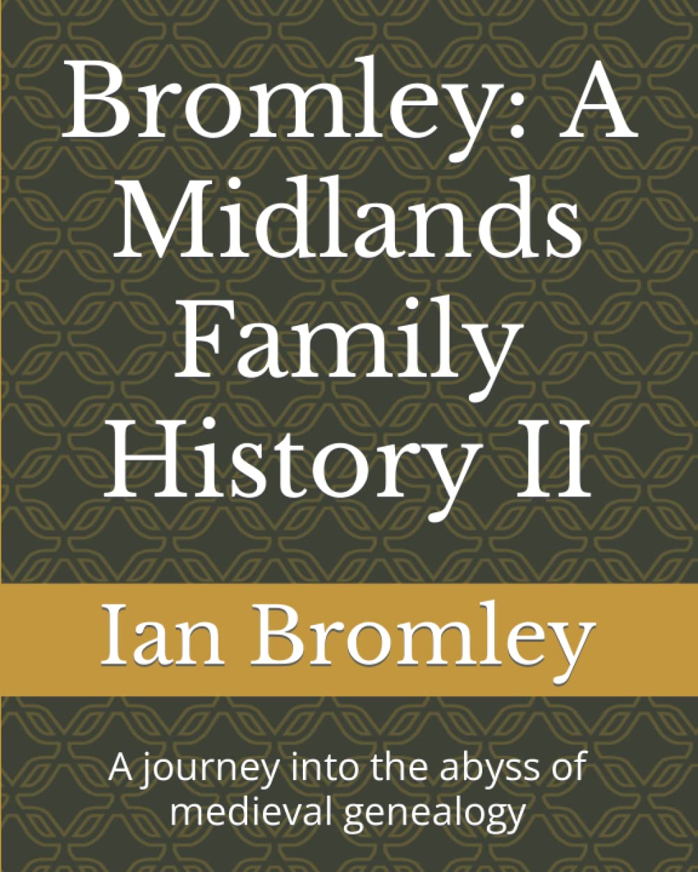 Bromley: A Midlands Family History II: A journey into the abyss of medieval genealogy