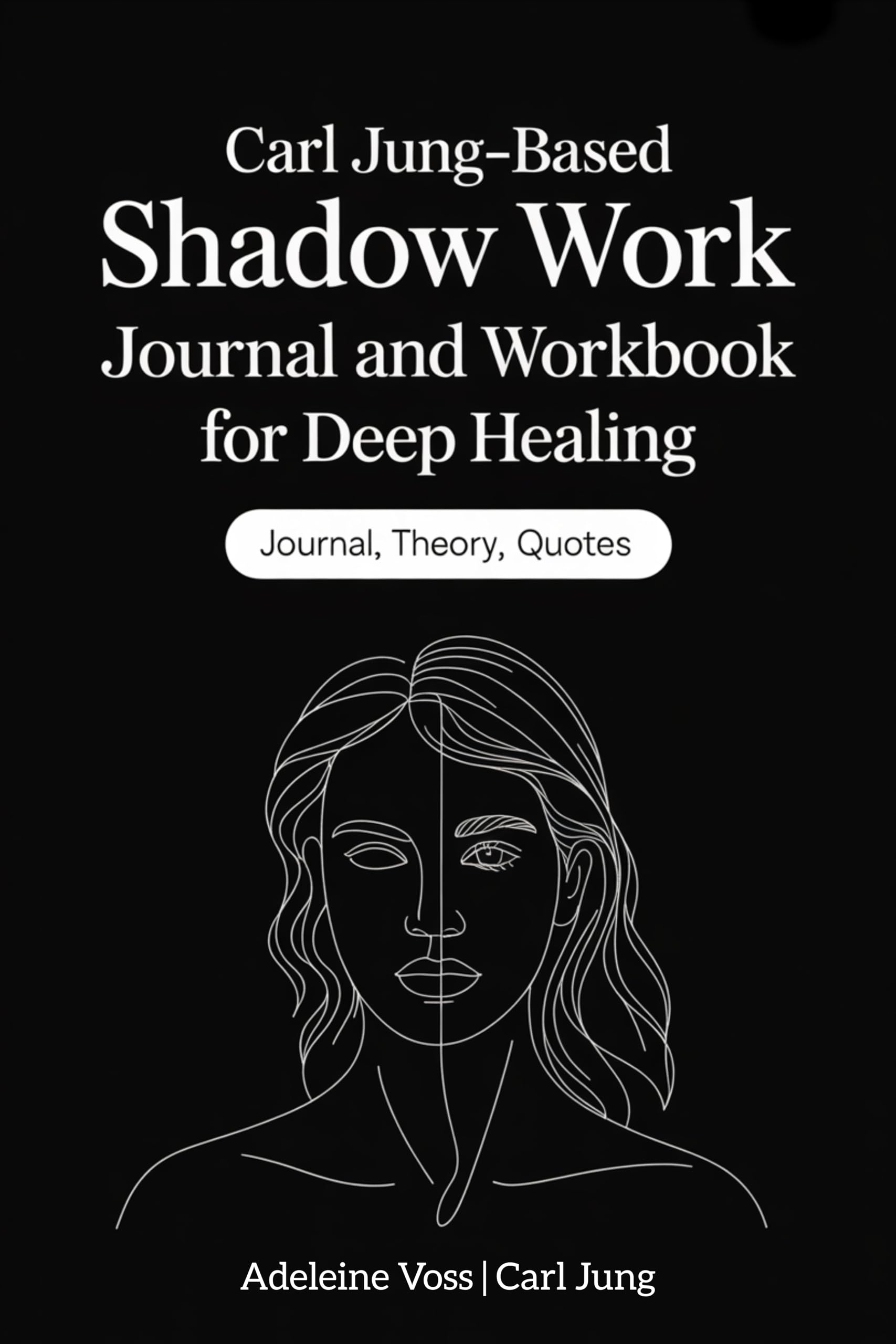 Carl Jung–Based Shadow Work Journal and Workbook for Deep Healing: Guided Prompts for Emotional Healing, Trauma Recovery, and Mindful Living