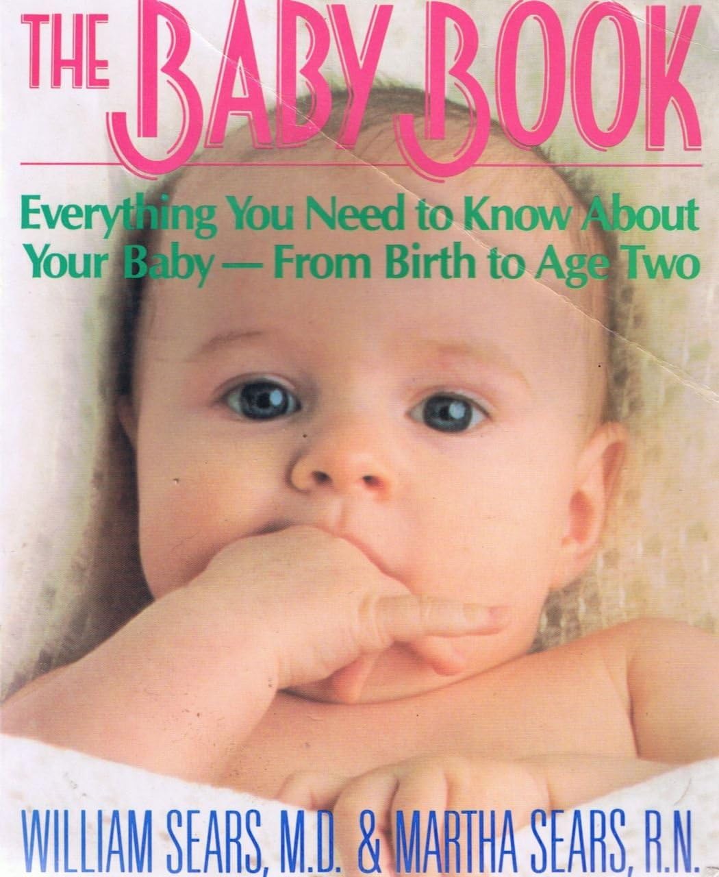 The Baby Book: Everything You Need to Know About Your Baby from Birth to Age Two