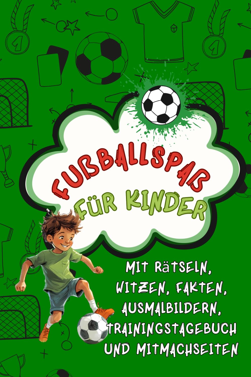 Fußballspaß für Kinder mit Rätseln, Witzen, spannenden Fakten, Ausmalbildern, Kreativseiten und Trainingstagebuch: Geschenkidee für Fußballfans