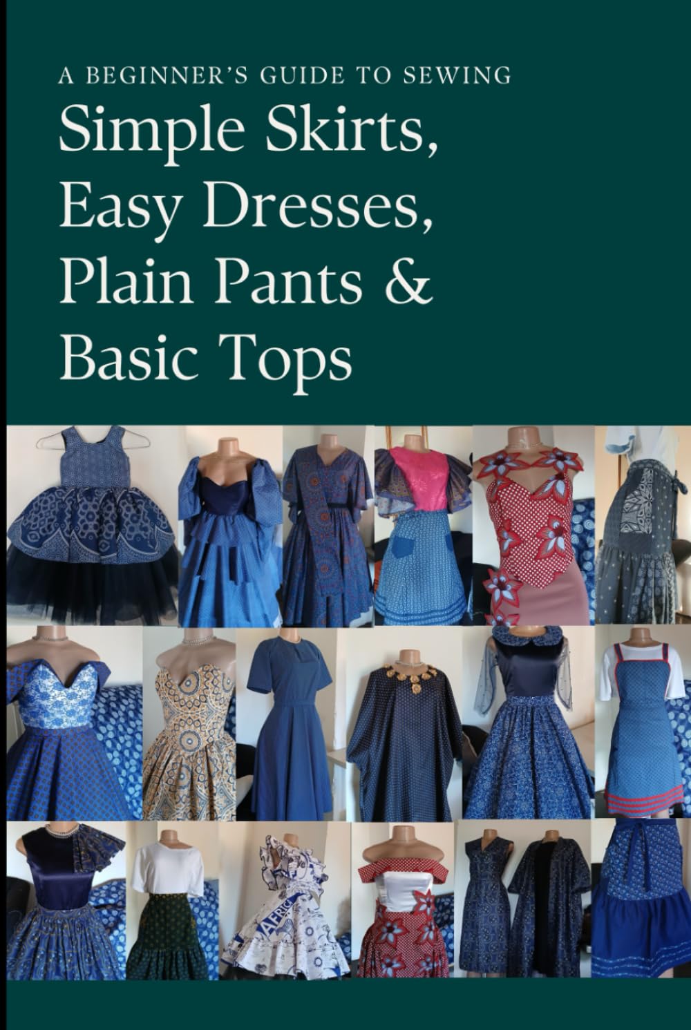 Simple Skirts,Easy Dresses, Plain Pants And Basic Bodices: A Beginner’s Guide To Sewing      Hardcover – Large Print, September 21, 2025