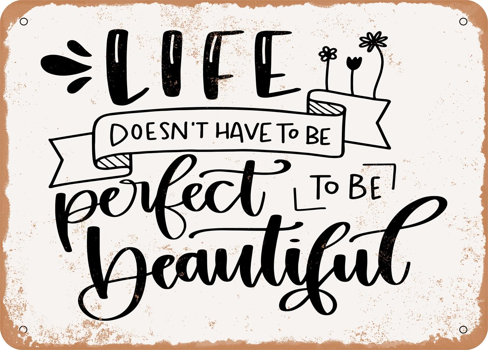 Metal Sign - Life Doesn't Have to Be Perfect - Vintage Rusty Look Sign home decor