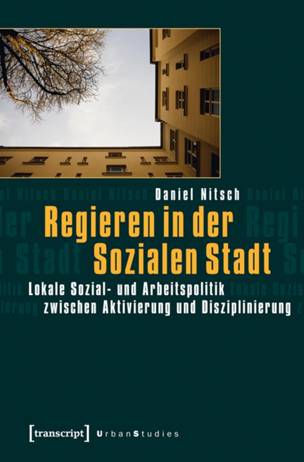 Regieren in der Sozialen Stadt: Lokale Sozial- und Arbeitspolitik zwischen Aktivierung und Disziplinierung (Urban Studies) (German Edition)      [Print Replica] Kindle Edition