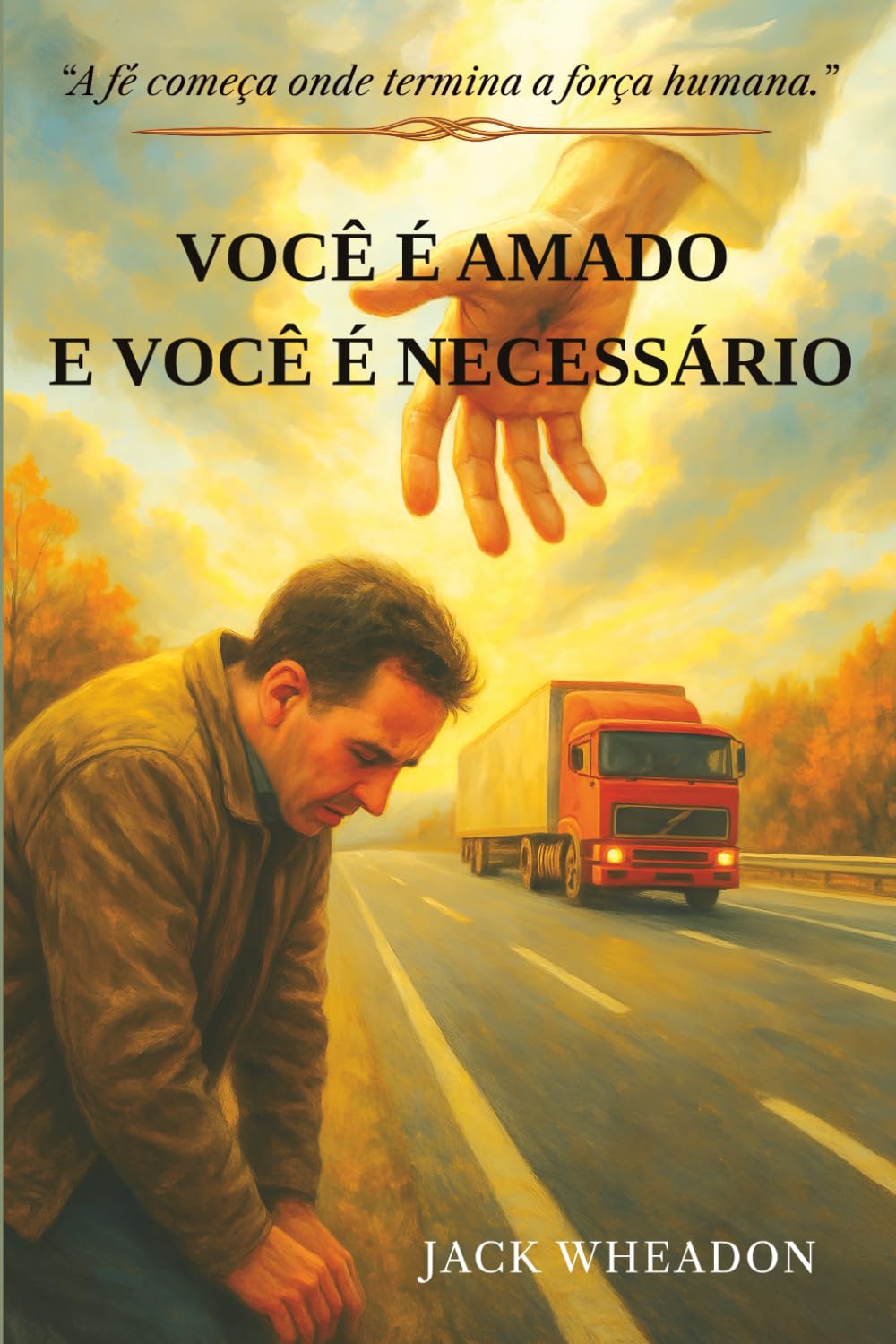 VOCÊ É AMADO E VOCÊ É NECESSÁRIO