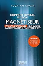 Download Comment devenir un bon magnétiseur : Manuel d'exercices pour faciliter l'aprentissage et le perfectionnement PDF