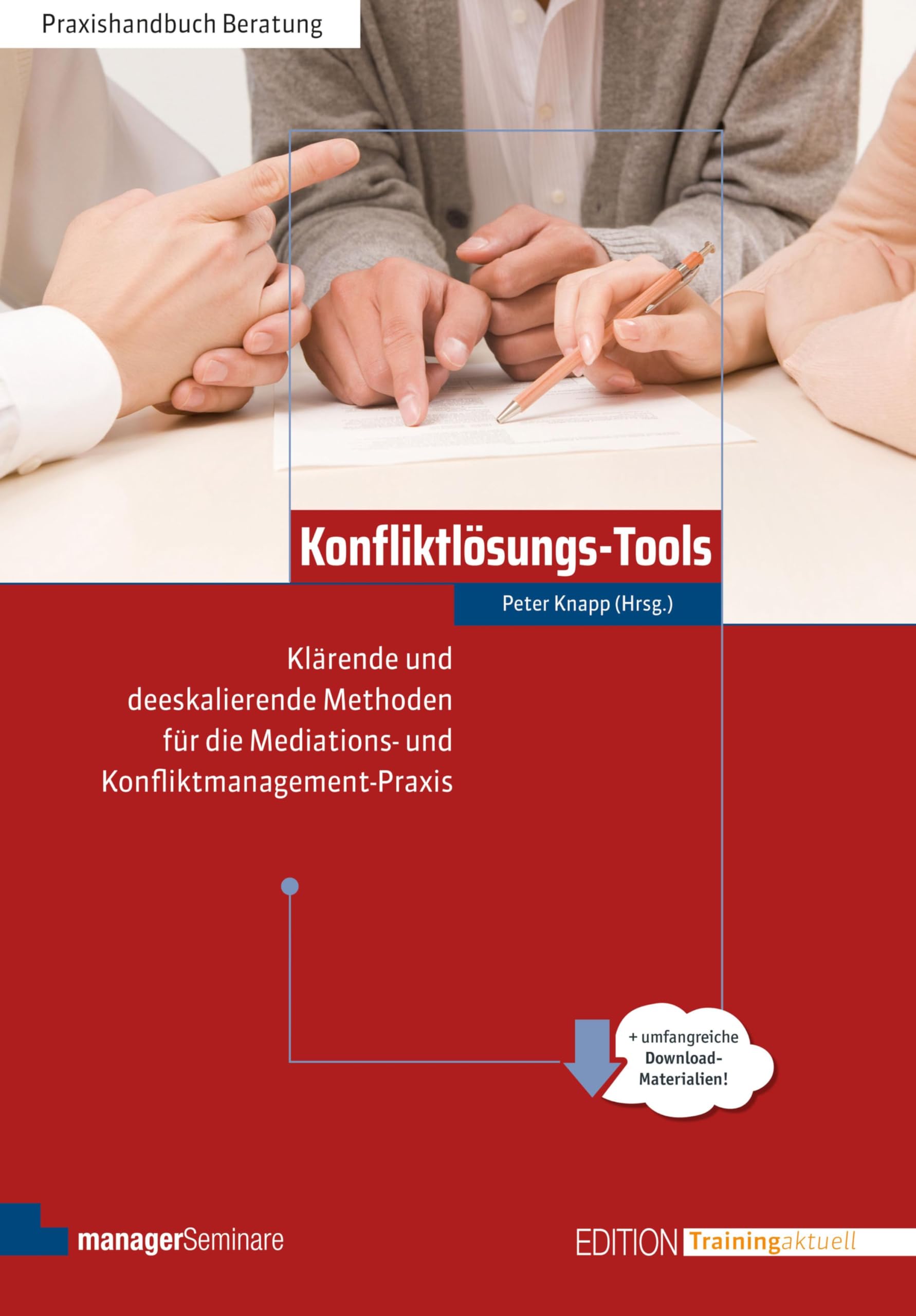 Konfliktlösungs-Tools: Klärende und deeskalierende Methoden für die Mediations- und Konfliktmanagement-Praxis