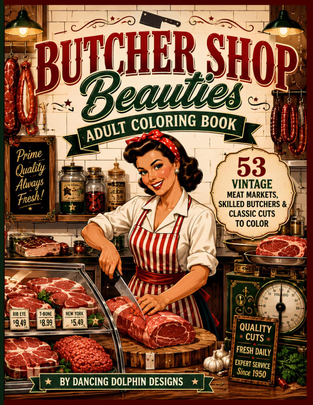 Butcher Shop Beauties: Adult Coloring Book: 53 Vintage Meat Markets, Skilled Butchers & Classic Cuts to Color