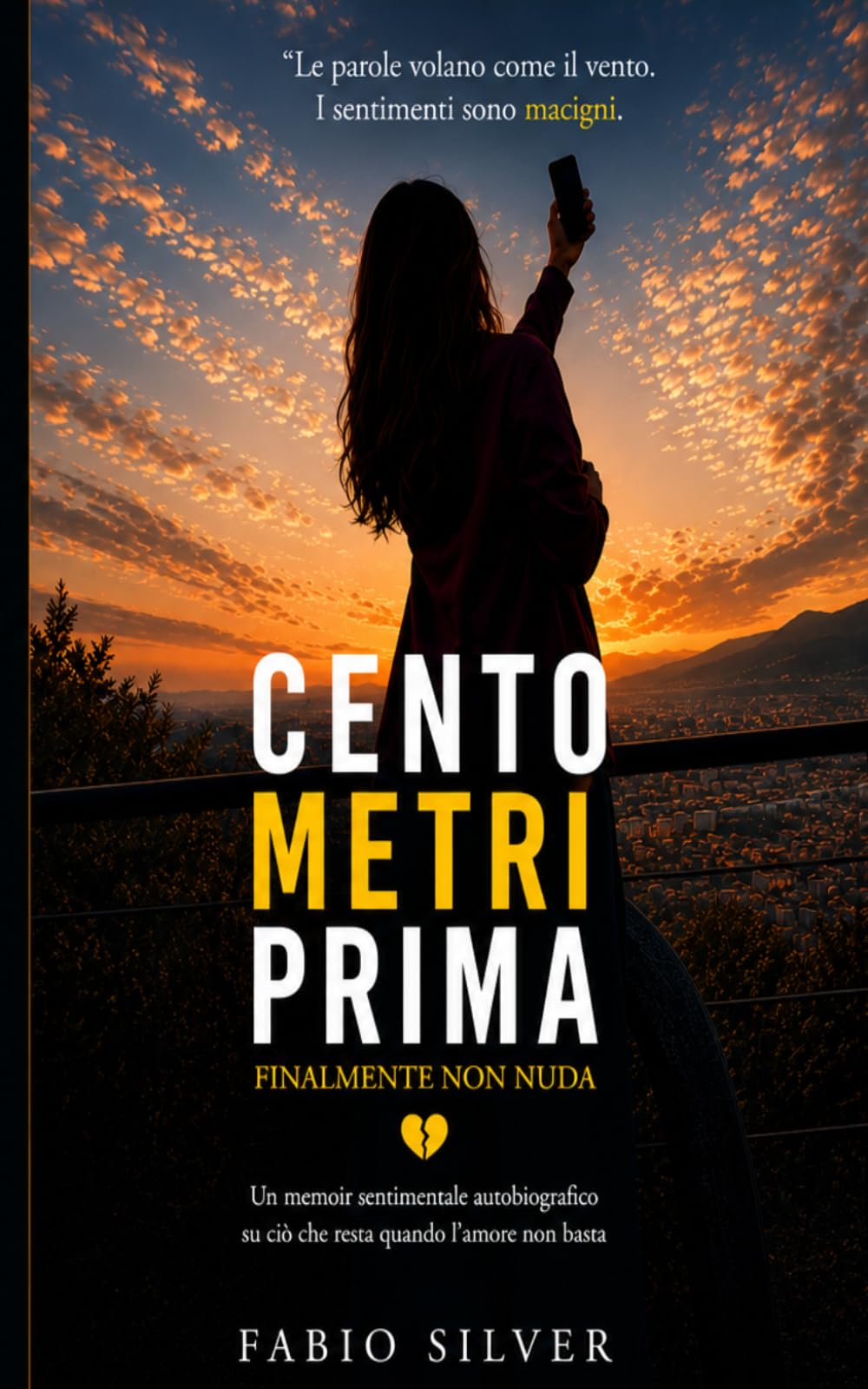 Cento metri prima: Finalmente non nuda - Un memoir sentimentale autobiografico su ciò che resta quando l' amore non basta