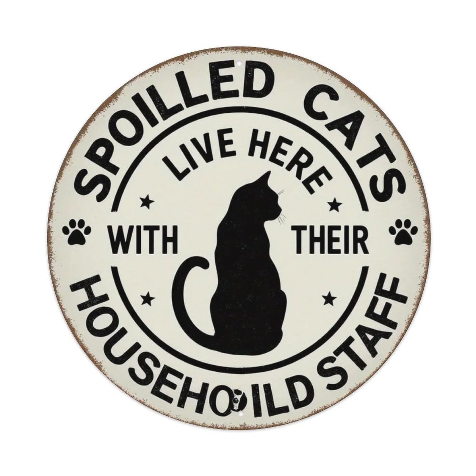 Gentinap Vintage Spoiled Cats Live Here With Household Staff Round Tin Sign Metal Sign Home Bar Garden Wall Decor Metal Poster 8X8 Inch