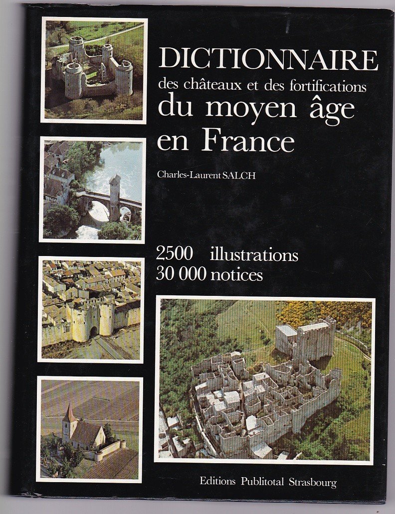 Dictionnaire des châteaux et des fortifications du Moyen âge en France