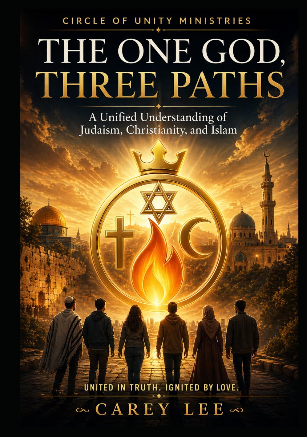 The One God, Three Faiths: A Unified Understanding of Judaism, Christianity, and Islam