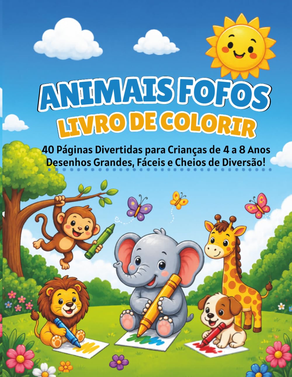 Animais Fofos para Colorir: 40 Páginas Divertidas de Animais Grandes e Fáceis para Crianças de 4 a 8 Anos