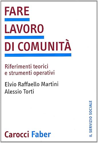 Fare lavoro di comunità. Riferimenti teorici e strumenti operativi