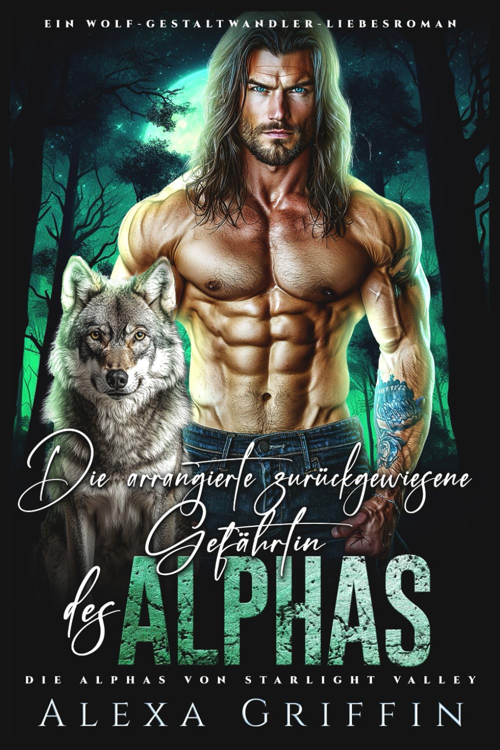 Die arrangierte zurückgewiesene Gefährtin des Alphas: Ein Wolf-Gestaltwandler-Liebesroman (Die Alphas von Starlight Valley)