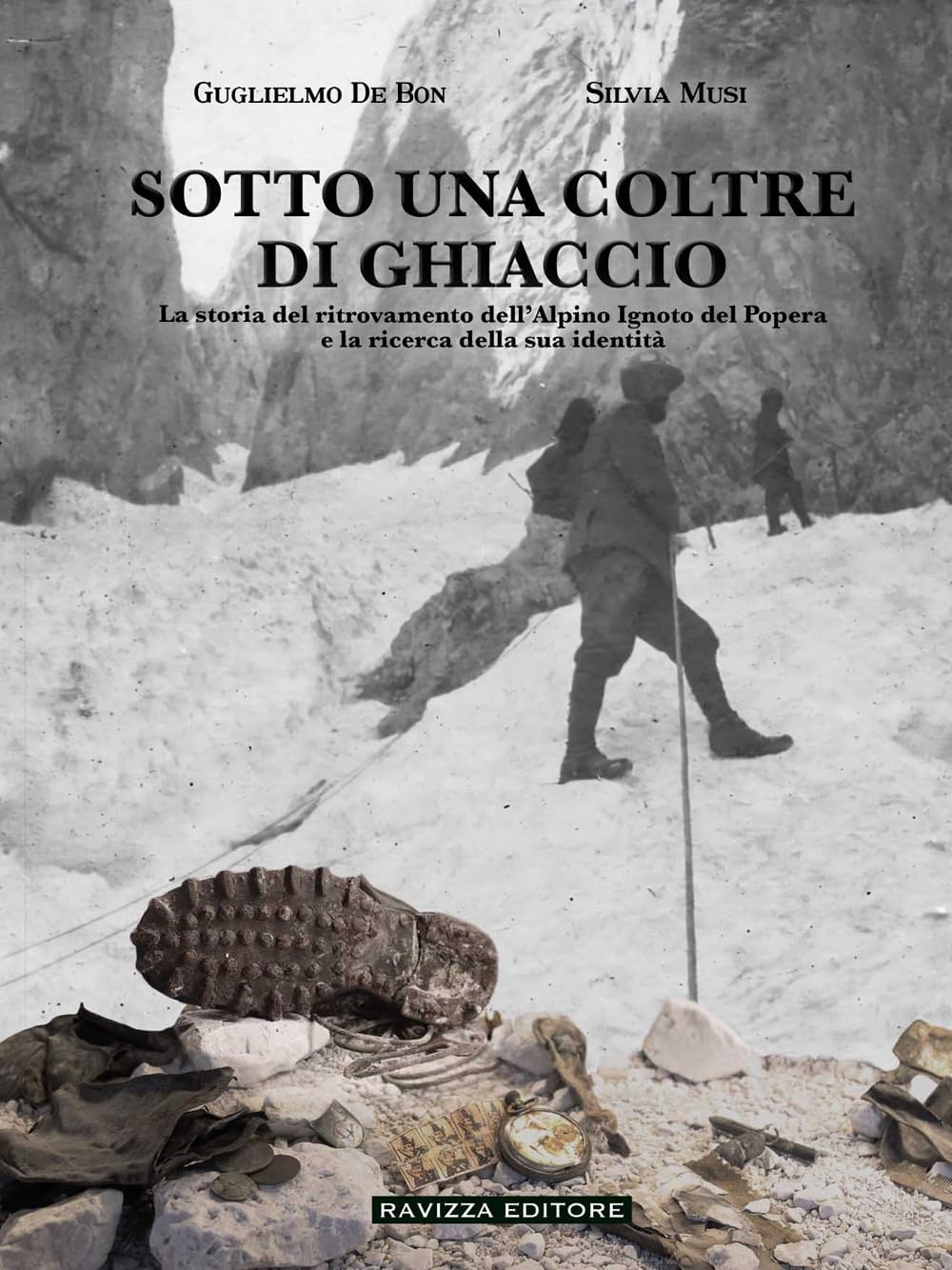 Sotto Una Coltre Di Ghiaccio. La Storia Del Ritrovamento Dell'alpino Ignoto Del Popera E La Ricerca Della Sua Identità - 4