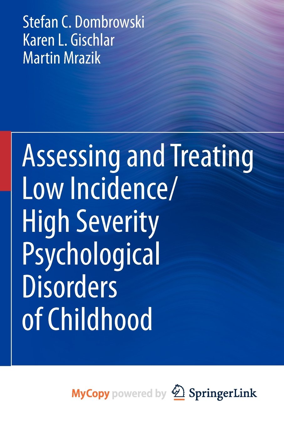 Assessing and Treating Low Incidence/High Severity Psychological Disorders of Childhood