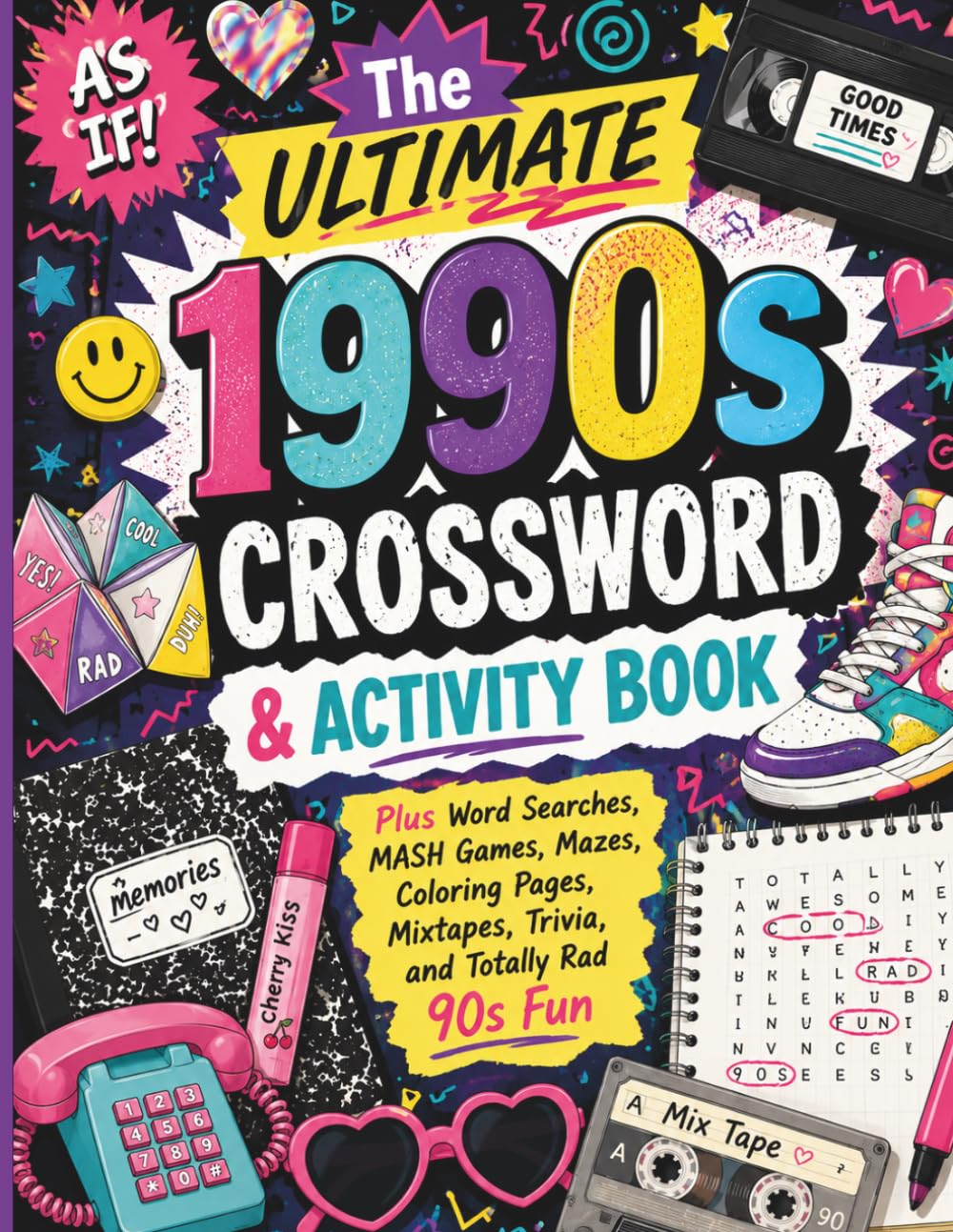 The Ultimate 1990s Crossword & Activity Book: Plus Word Searches, MASH Games, Mazes, Coloring Pages, Mixtapes, Trivia, and Totally Rad 90s Fun