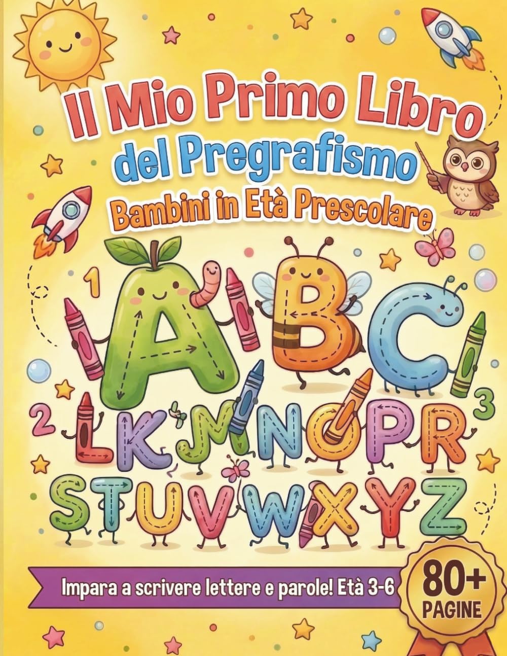 Il Mio Primo Libro del Pregrafismo Bambini in Età Prescolare: Traccia Lettere e Numeri con Attività Divertenti ABC per Bambini 3-6 Anni 80+ Pagine