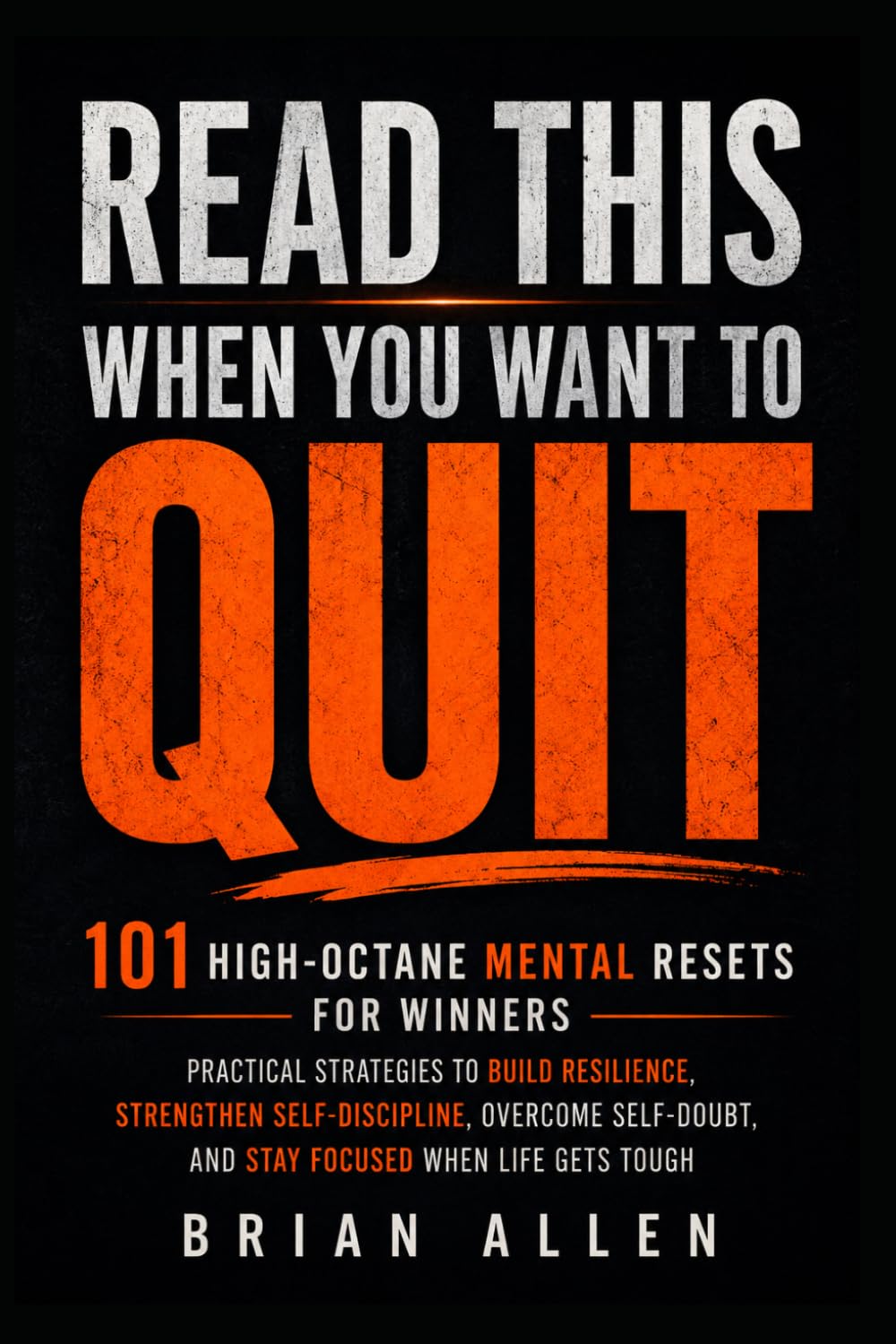 Read This When You Want to Quit: 101 Powerful Mindset Resets to Build Discipline, Beat Self-Doubt, Stay Focused and Finish What You Start