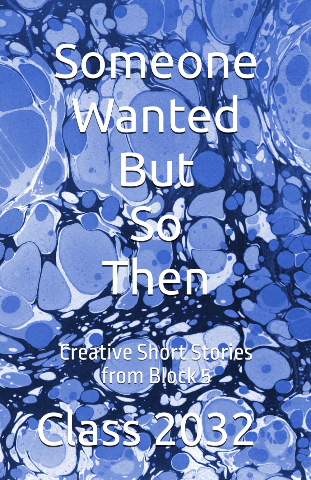 Someone Wanted But So Then: Creative Short Stories from Block 5