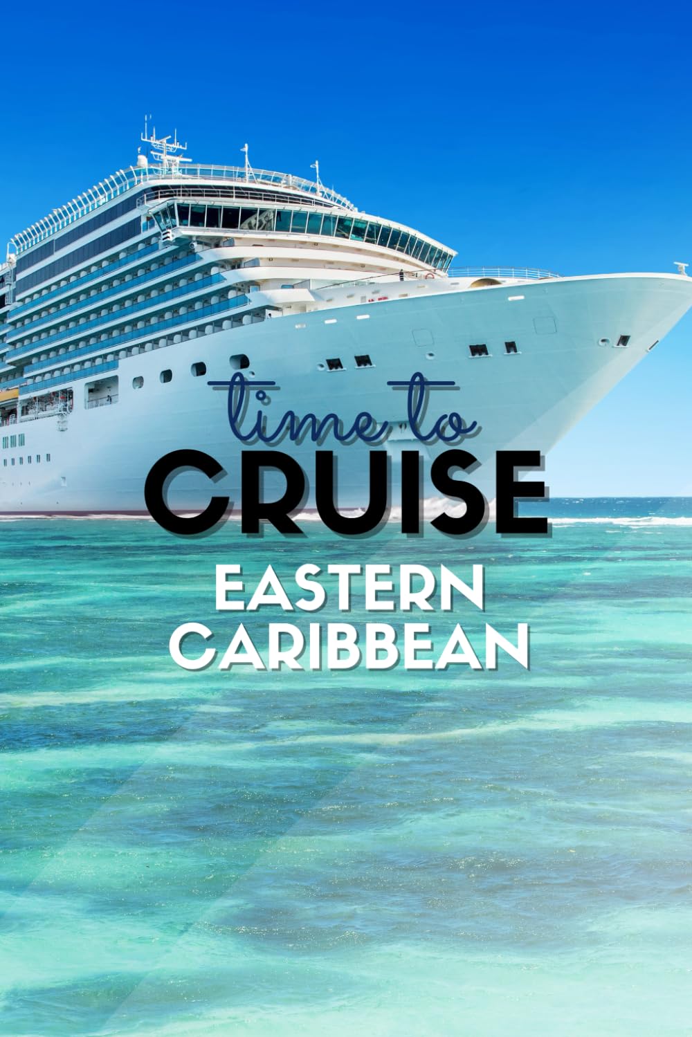 Eastern Caribbean Cruise Guide 2026: Ports, Excursions, Itineraries, Packing Lists & Cruise Planners for Nassau, San Juan, St. Thomas, St. Maarten, Grand Turk, Tortola, Amber Cove & Antigua