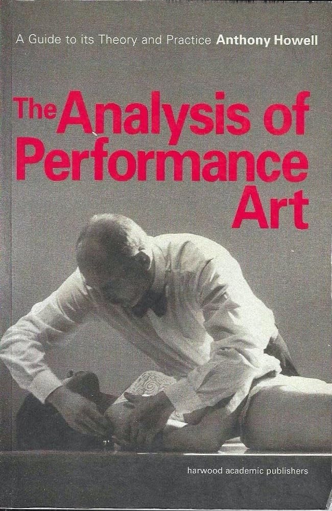 The Analysis of Performance Art: A Guide to its Theory and Practice