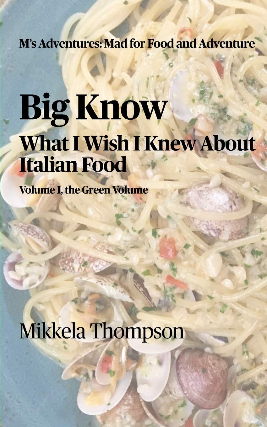 Big Know: What I Wish I Knew About Italian Food, Vol. Green